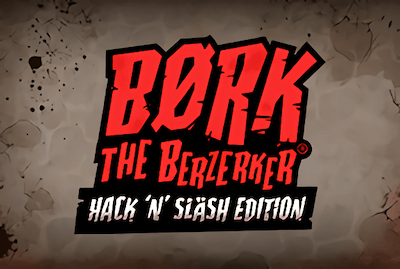 Bork The Berzerker, Hack ‘N’ Slash Edition