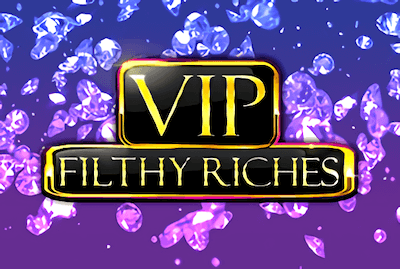 VIP Filthy Riches